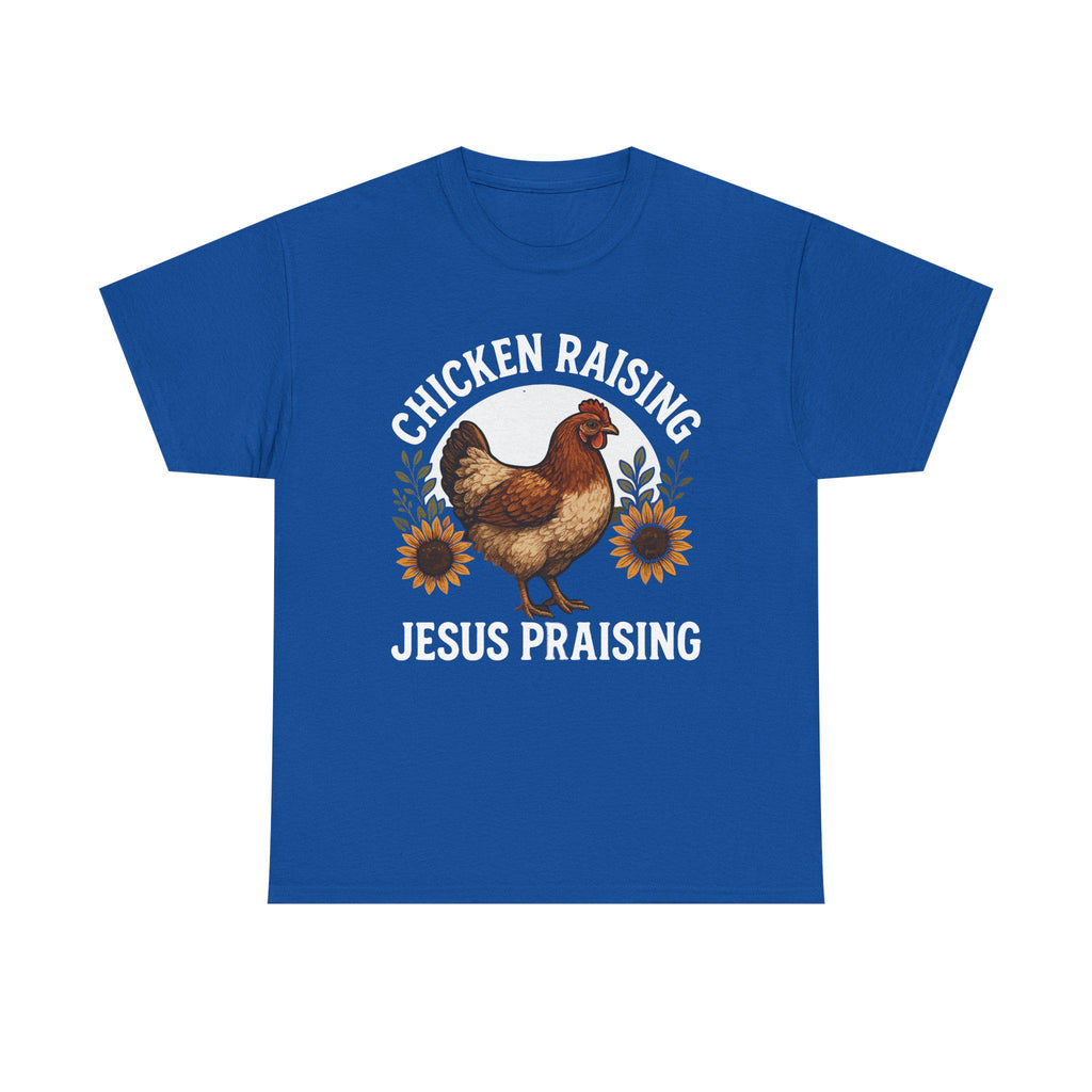 Chicken Raising Jesus Praising T Shirt