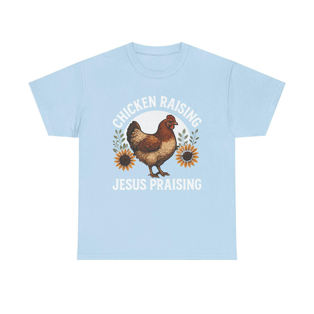 Chicken Raising Jesus Praising T Shirt