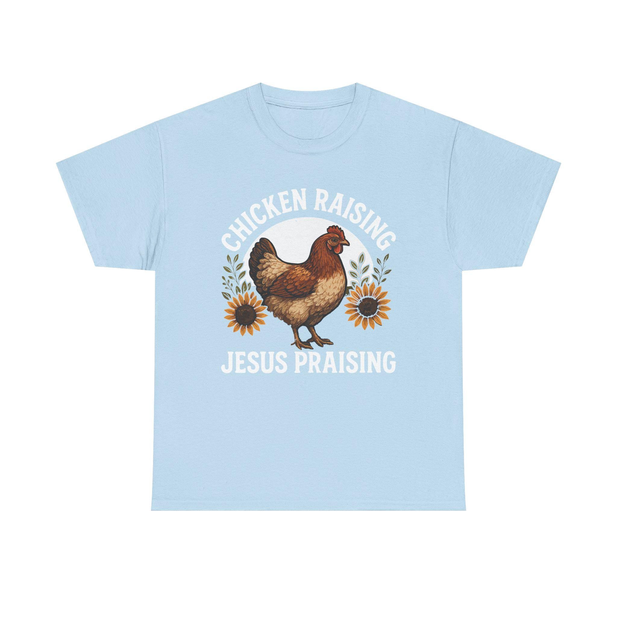 Chicken Raising Jesus Praising T Shirt