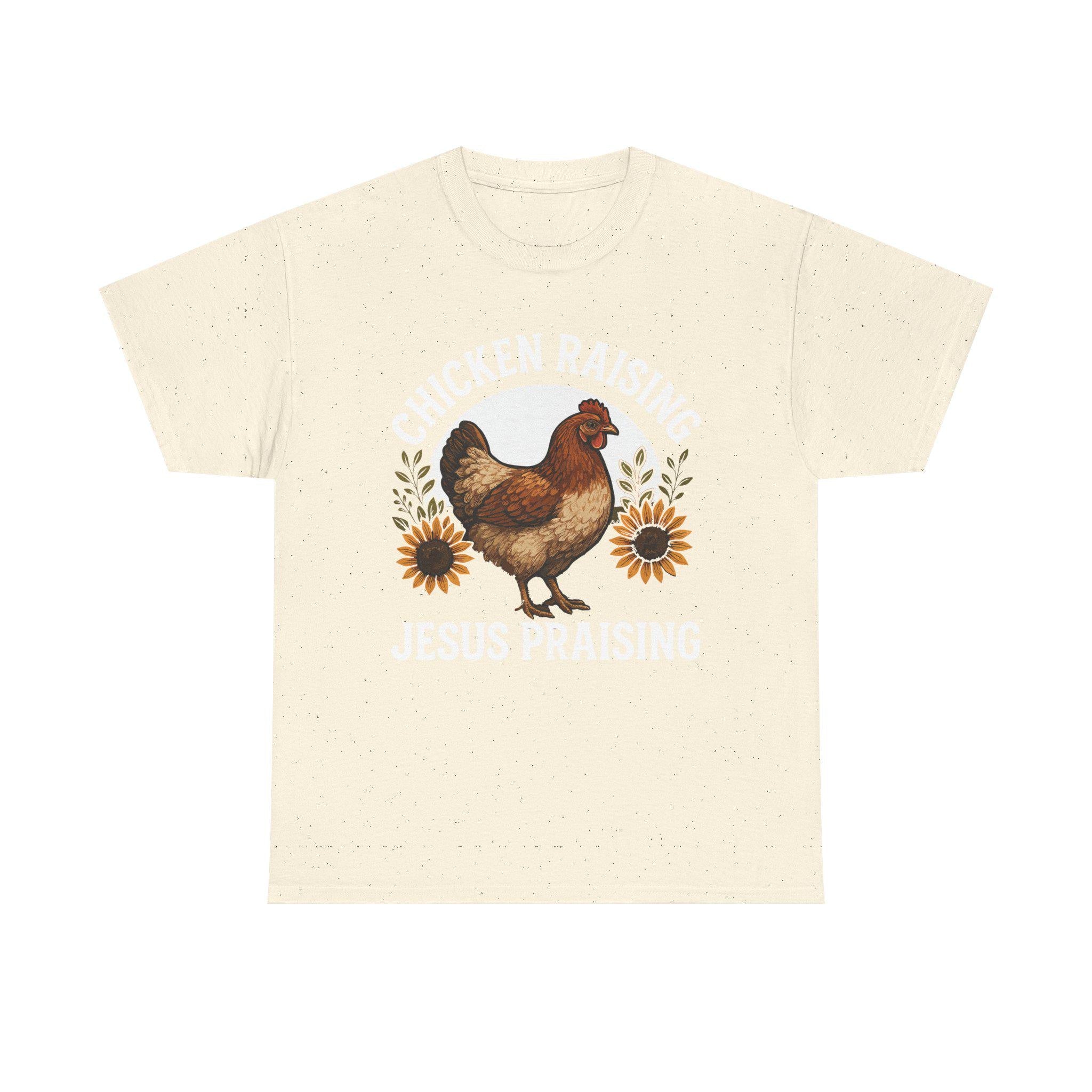 Chicken Raising Jesus Praising T Shirt